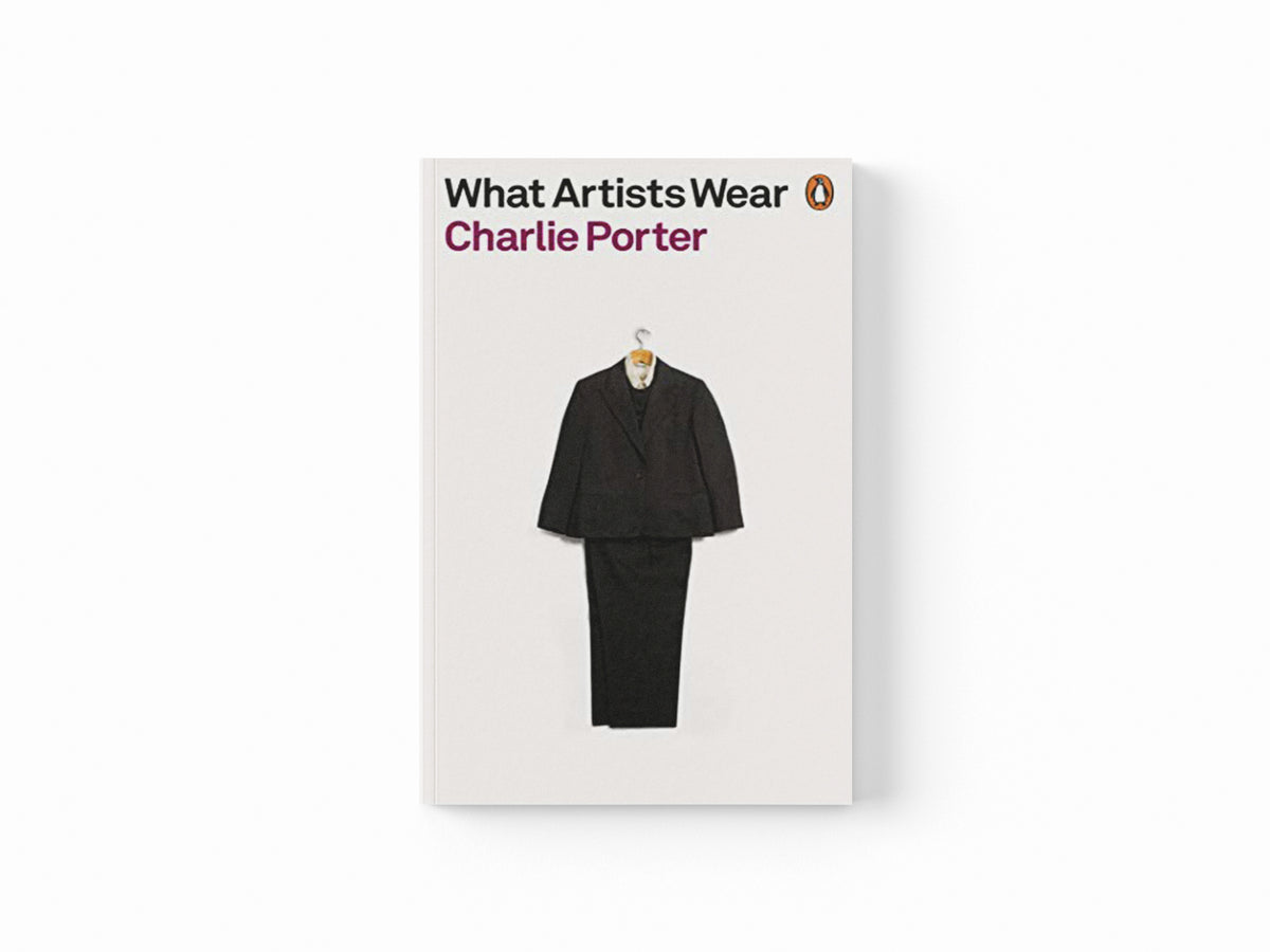 What Artists Wear by Charlie Porter; 9780141991252