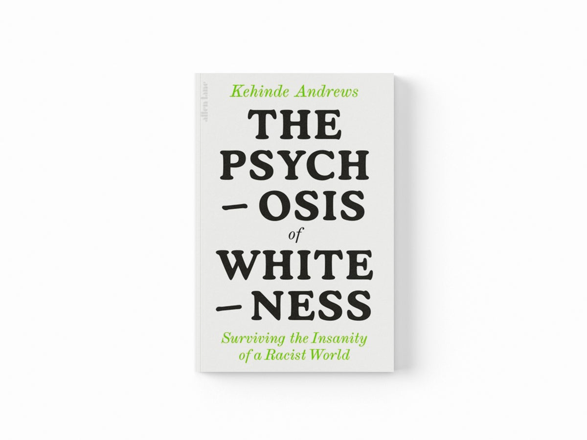 The Psychosis of Whiteness by Kehinde Andrews; 9780141992389