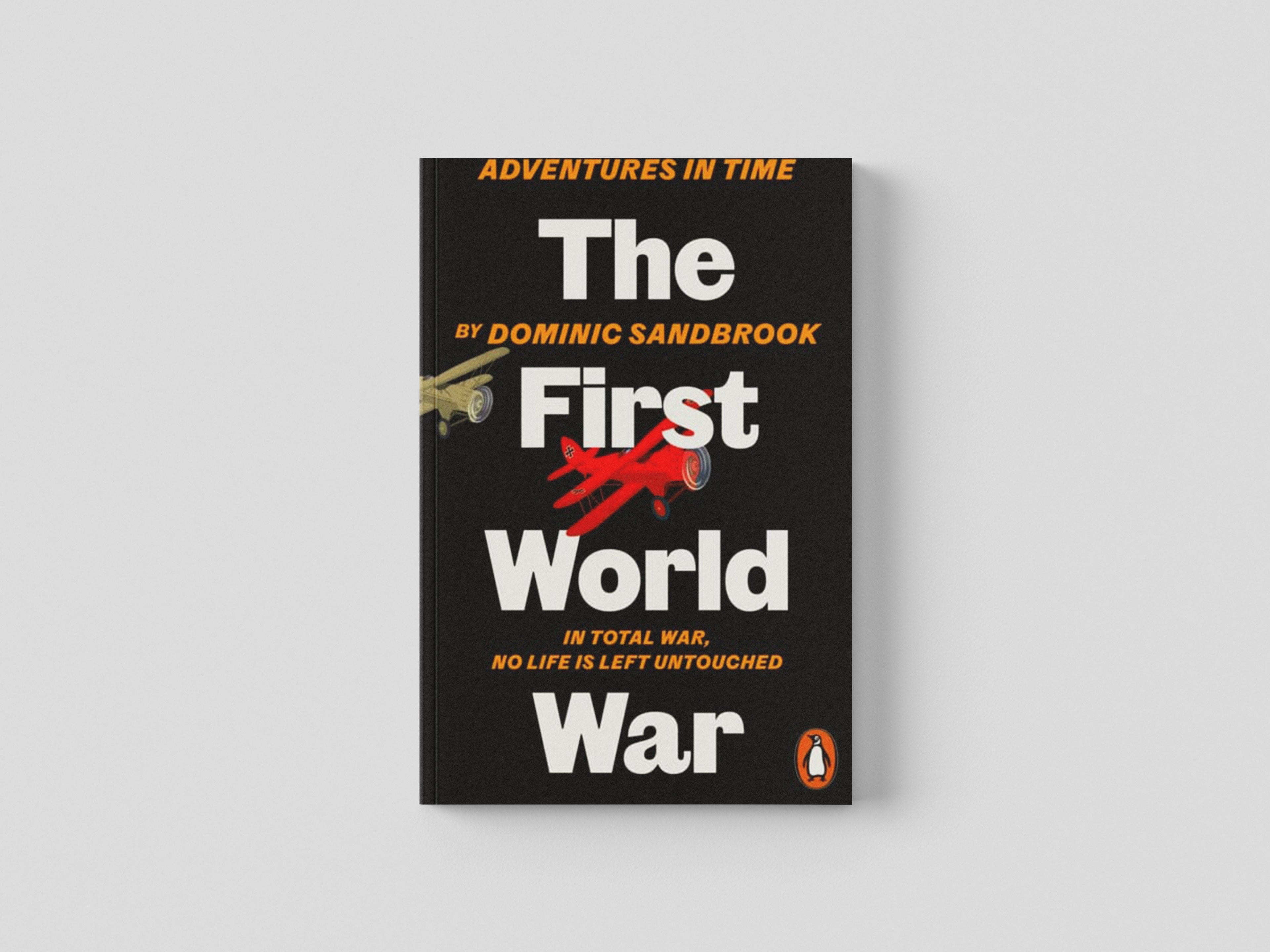 Adventures in Time: The First World War by Dominic Sandbrook; 9780141994314