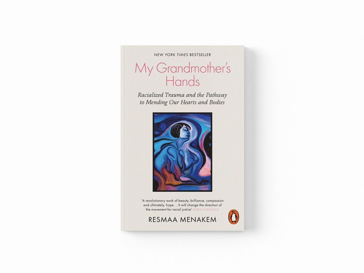 My Grandmother's Hands by Resmaa Menakem; 9780141996479