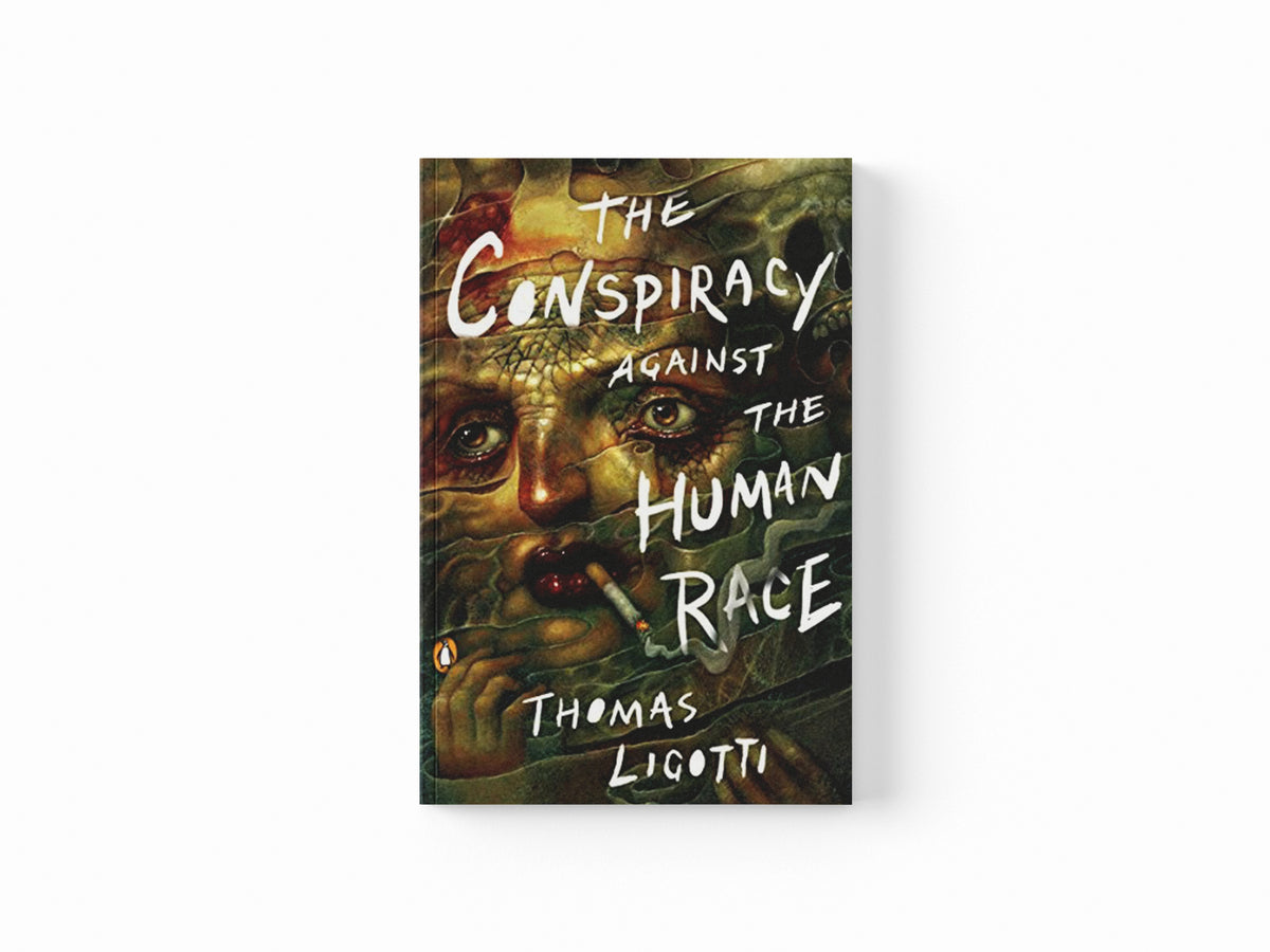 The Conspiracy Against the Human Race by Thomas Ligotti; 9780143133148