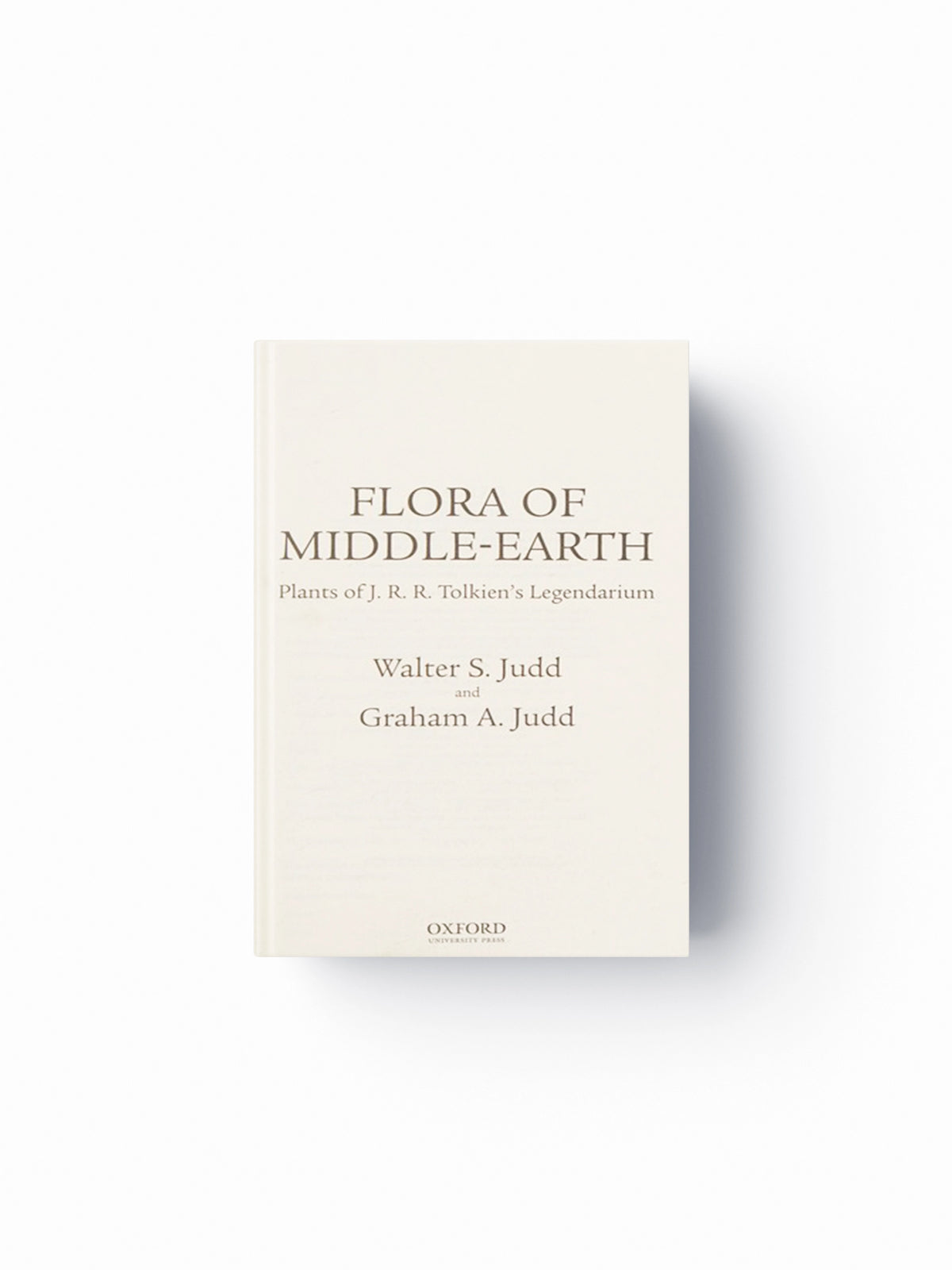 Flora of Middle-Earth by Walter S. (Distinguished Professor Emeritus of Biology, Distinguished Professor Emeritus of Biology, University of Florida) Judd; Graham A. (Adjunct Faculty, Adjunct Faculty, Minneapolis College of Art and Design) Judd; 9780190276317
