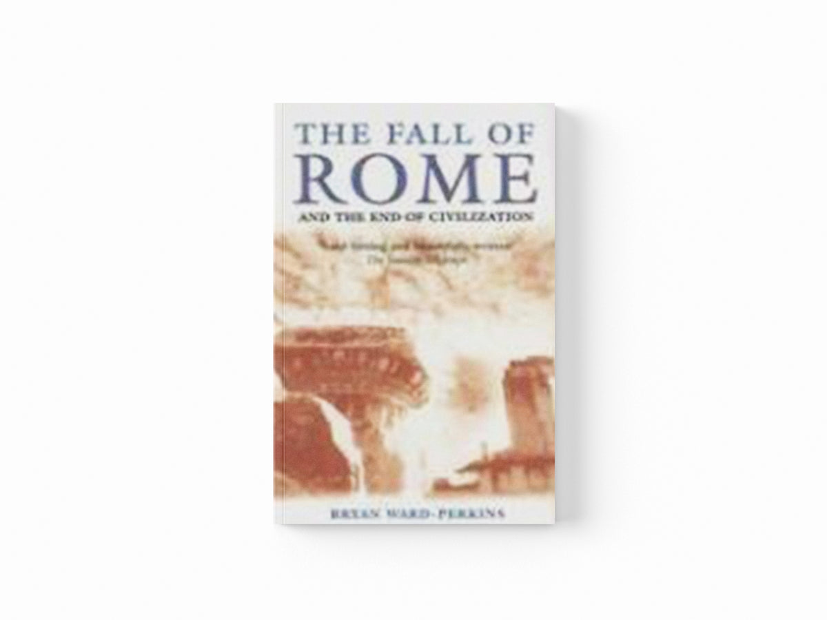 The Fall of Rome by Bryan  Ward-Perkins; 9780192807281