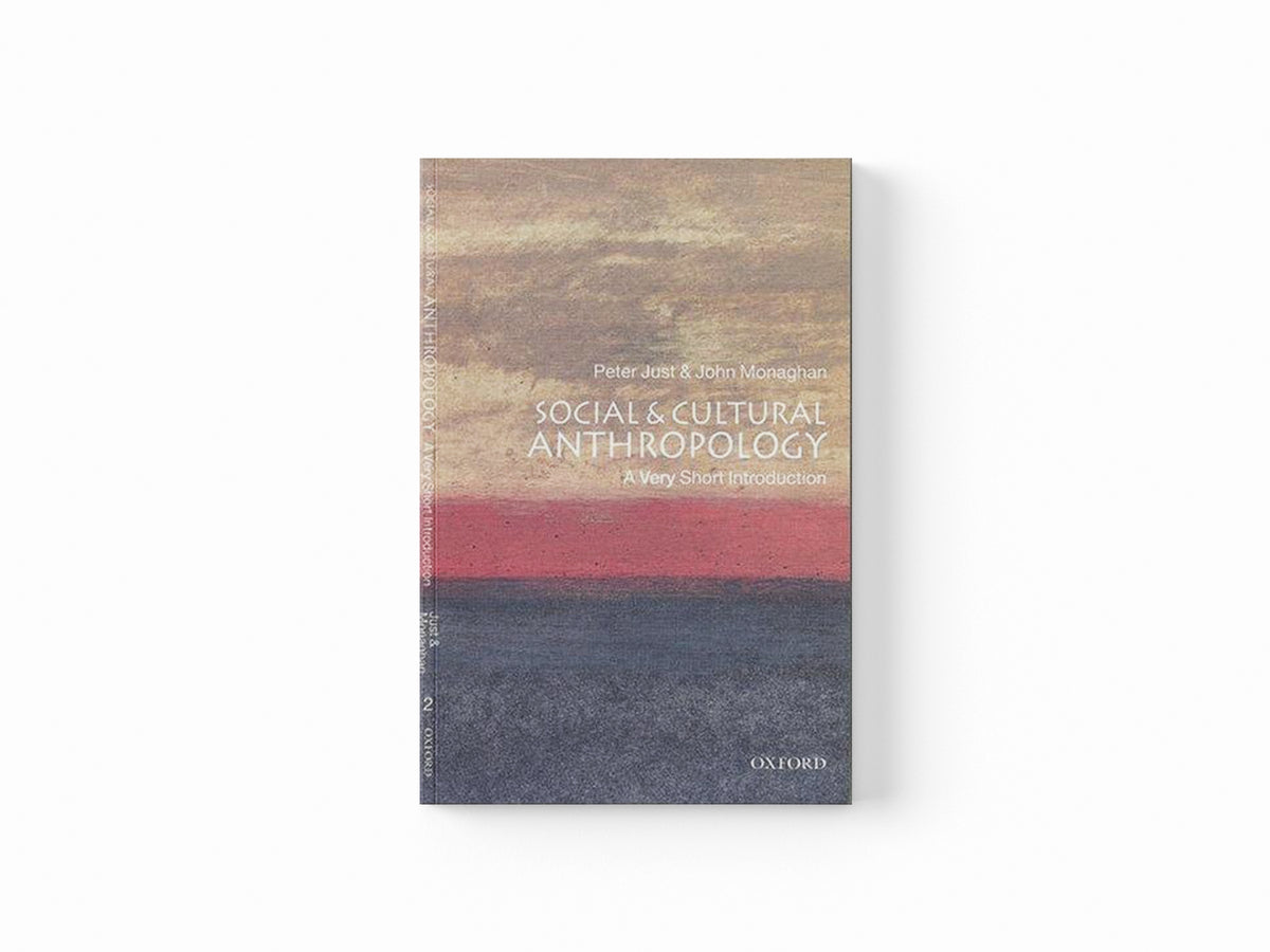 Social and Cultural Anthropology by John  Monaghan; Peter  Just; 9780192853462