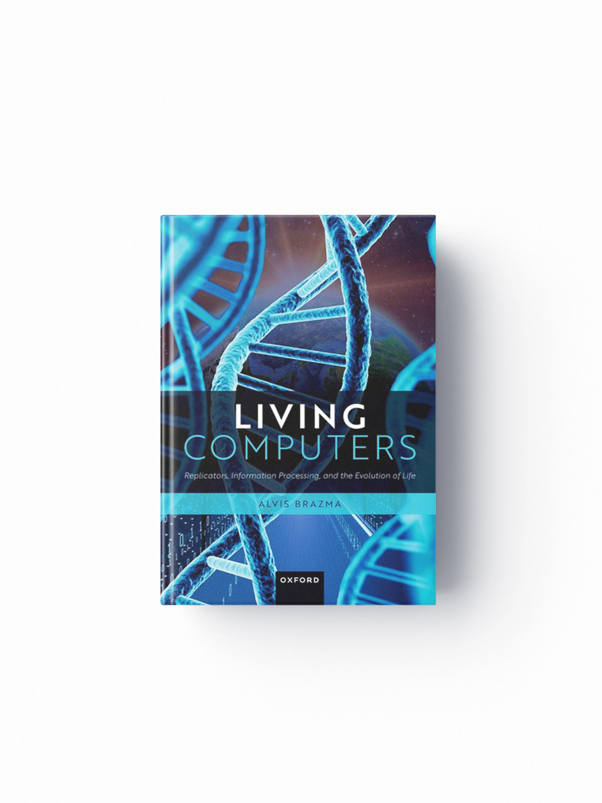 Living Computers by Prof Alvis  - European Bioinformatics Institute (EBI), Cambridge, UK) Brazma; 9780192871947
