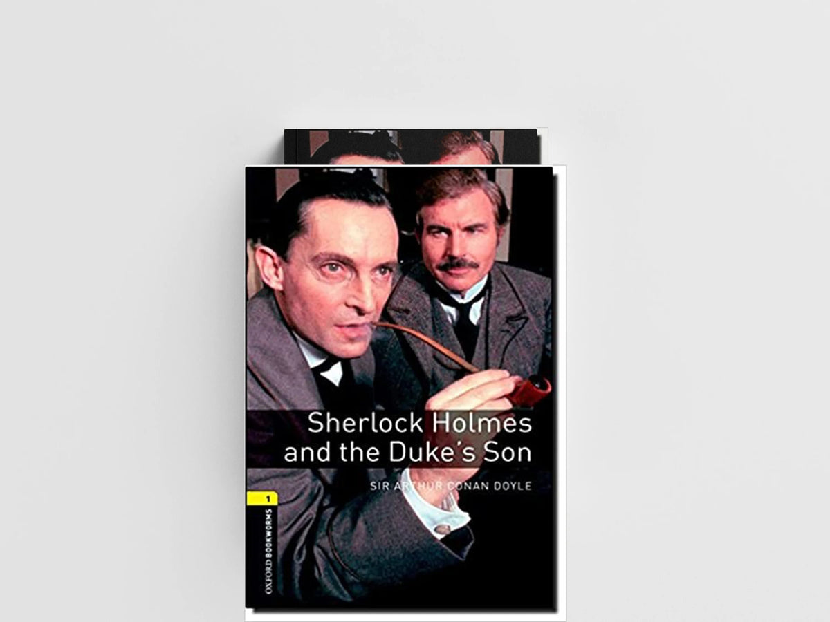 Oxford Bookworms Library: Level 1: Sherlock Holmes and the Duke's Son by Arthur Conan Doyle; Jennifer Bassett; 9780194789196