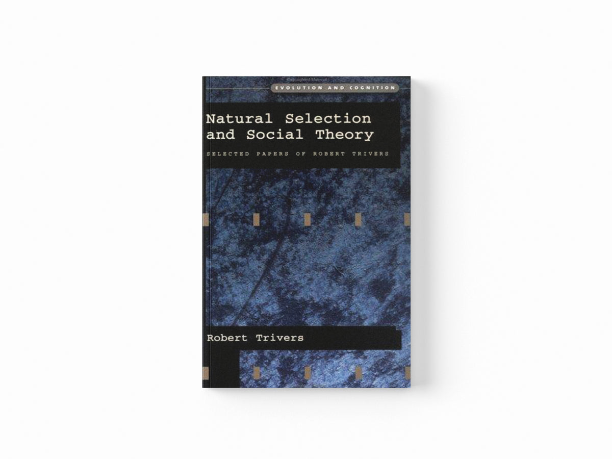 Natural Selection and Social Theory by Trivers; 9780195130621