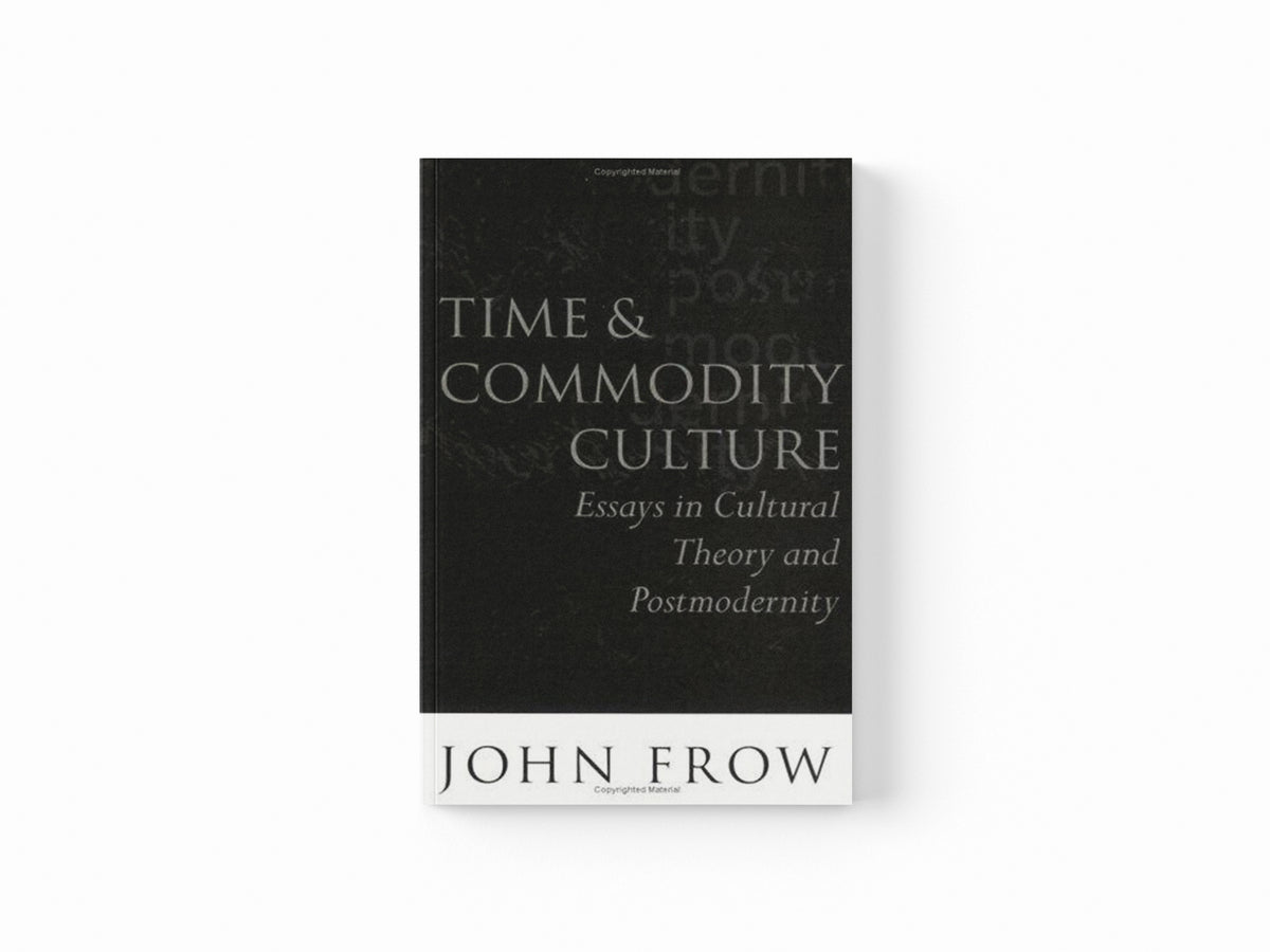 Time and Commodity Culture by Frow, John; 9780198159483