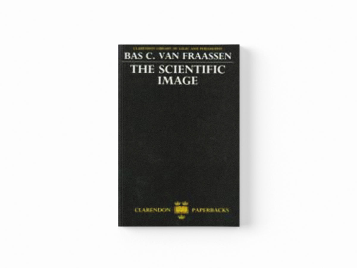 The Scientific Image by Bas. C. van Fraassen; 9780198244271