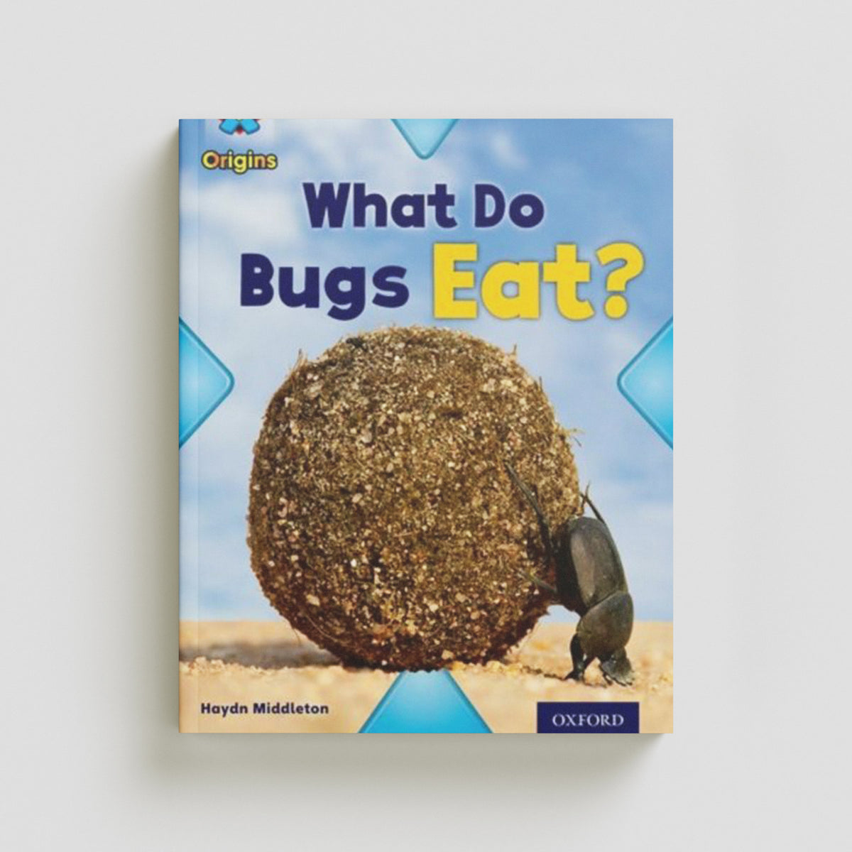 Project X Origins: Light Blue Book Band, Oxford Level 4: Bugs: What Do Bugs Eat? by Oxford University Press; 9780198301103