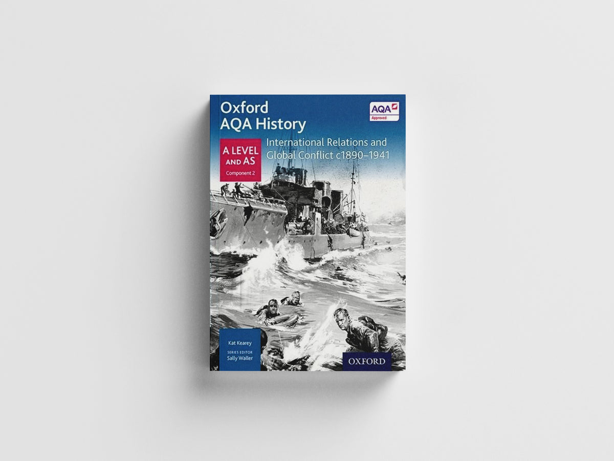 Oxford AQA History for A Level: International Relations and Global Conflict c1890-1941 by Kat Kearey; 9780198354543