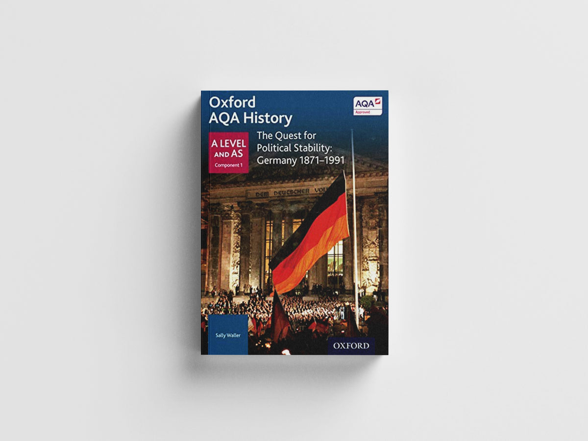 Oxford AQA History for A Level: The Quest for Political Stability: Germany 1871-1991; 9780198354680