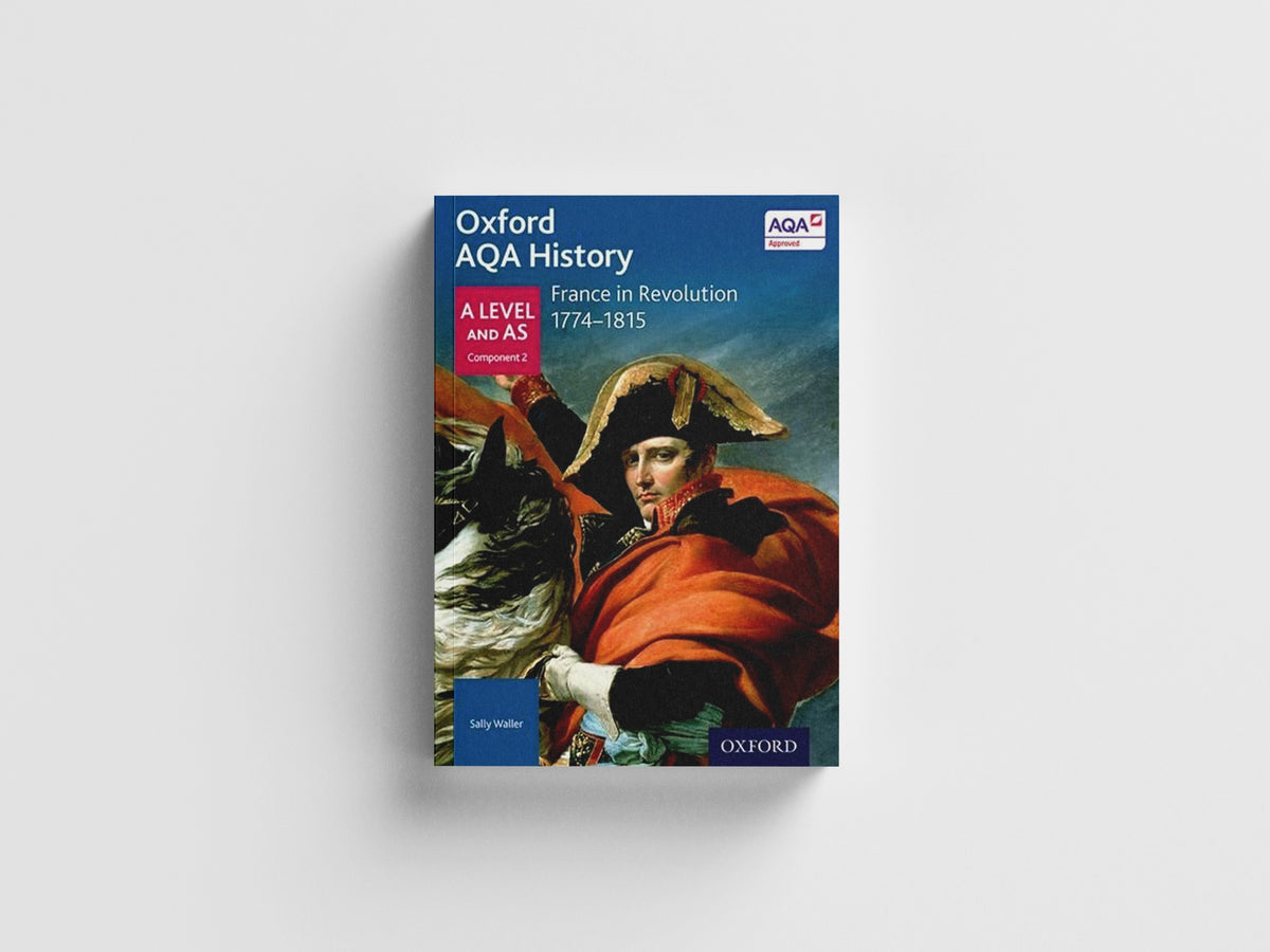 Oxford AQA History for A Level: France in Revolution 1774-1815; 9780198354734
