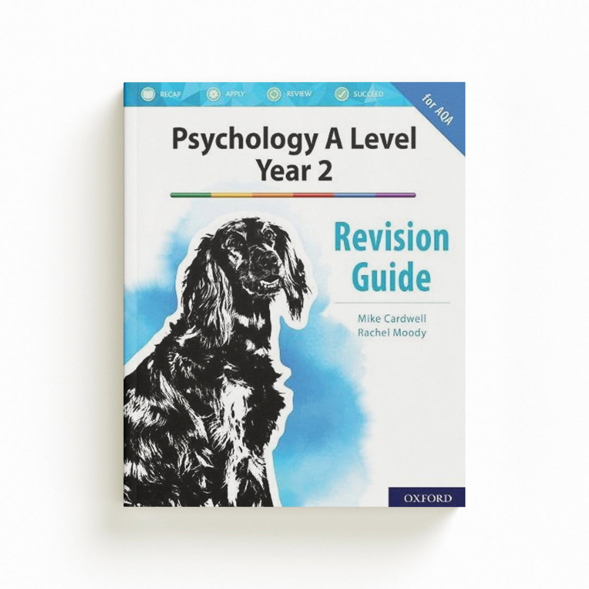 The Complete Companions: AQA Psychology A Level: Year 2 Revision Guide by Mike Cardwell; Rachel Moody; 9780198444886