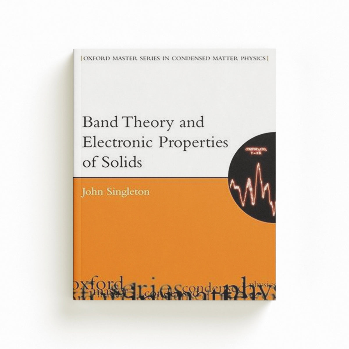 Band Theory and Electronic Properties of Solids by Singleton; 9780198506447