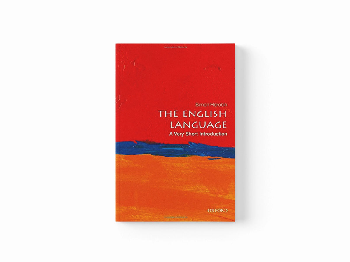 The English Language by Simon (Professor of English Language and Literature, University of Oxford) Horobin; 9780198709251