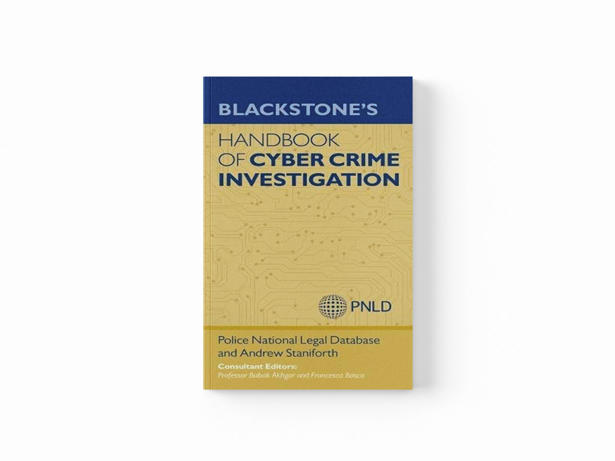 Blackstone's Handbook of Cyber Crime Investigation by Andrew  Staniforth; Police National Legal Database; 9780198723905