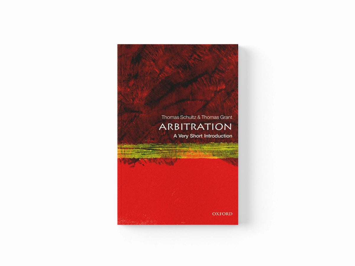 Arbitration by Thomas  Schultz; Thomas  Grant; 9780198738749