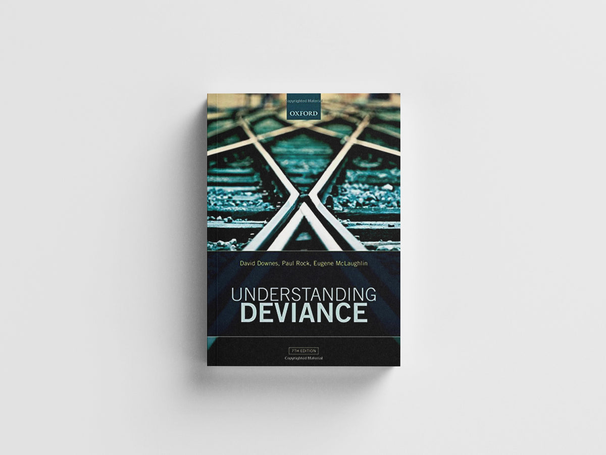 Understanding Deviance by David  Downes; Paul  Rock; Eugene  McLaughlin; 9780198747345