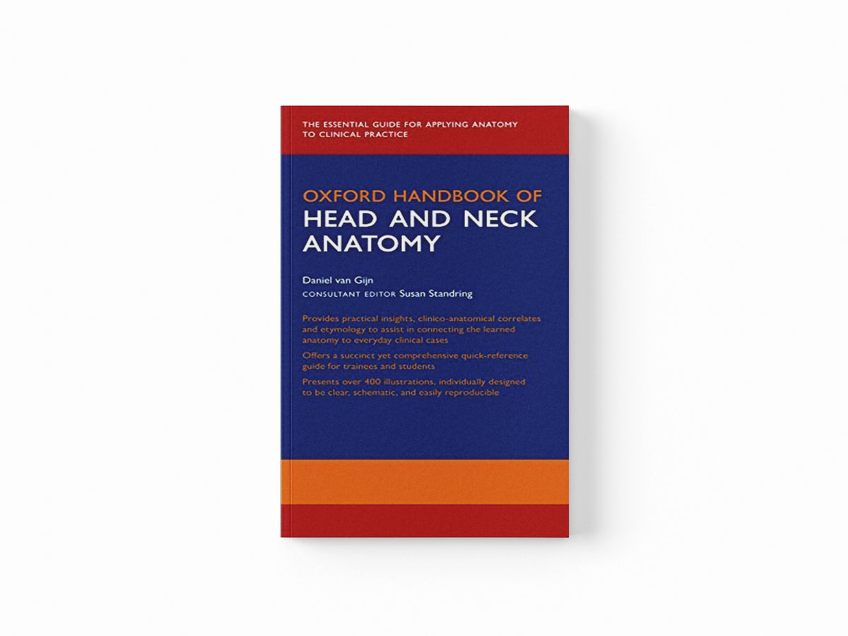 Oxford Handbook of Head and Neck Anatomy by Daniel R.  van Gijn; Jonathan  Dunne; 9780198767831