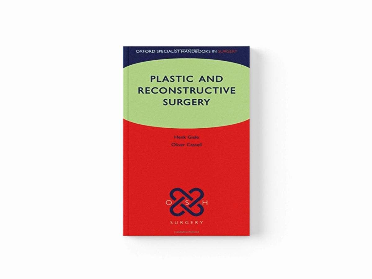 Plastic and Reconstructive Surgery by Henk  Giele; Philippa  Drury; Oliver  Cassell; 9780198784784
