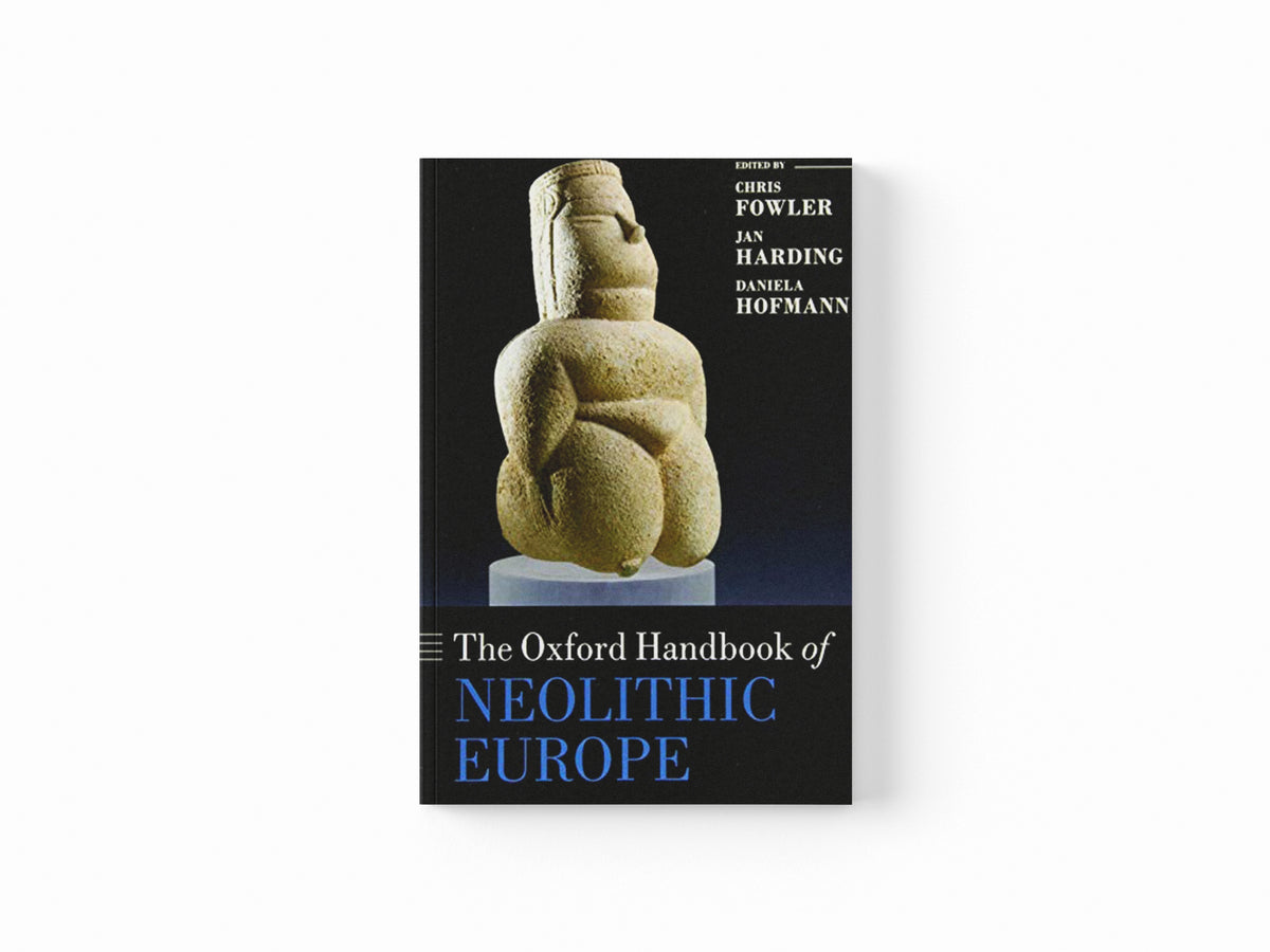 The Oxford Handbook of Neolithic Europe; 9780198832492