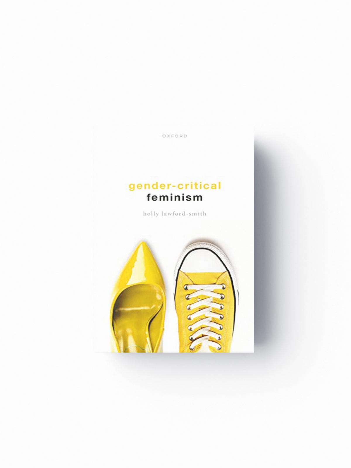 Gender-Critical Feminism by Holly  Lawford-Smith; 9780198863885