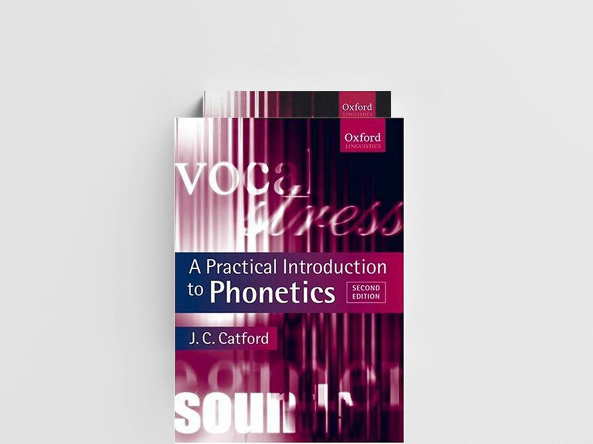 A Practical Introduction to Phonetics by J. C.  Catford; 9780199246359