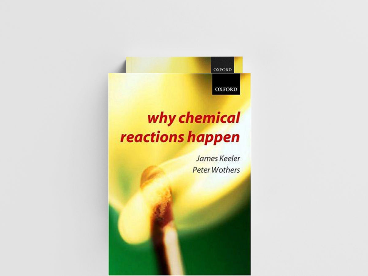 Why Chemical Reactions Happen by James  Keeler; Peter  Wothers; 9780199249732