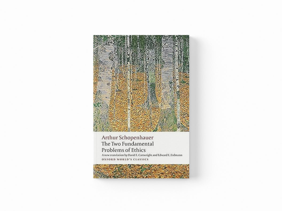 The Two Fundamental Problems of Ethics by Arthur Schopenhauer; 9780199297221