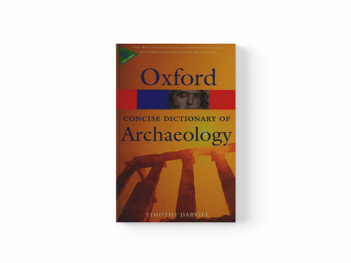 Concise Oxford Dictionary of Archaeology by Timothy  Darvill; 9780199534043