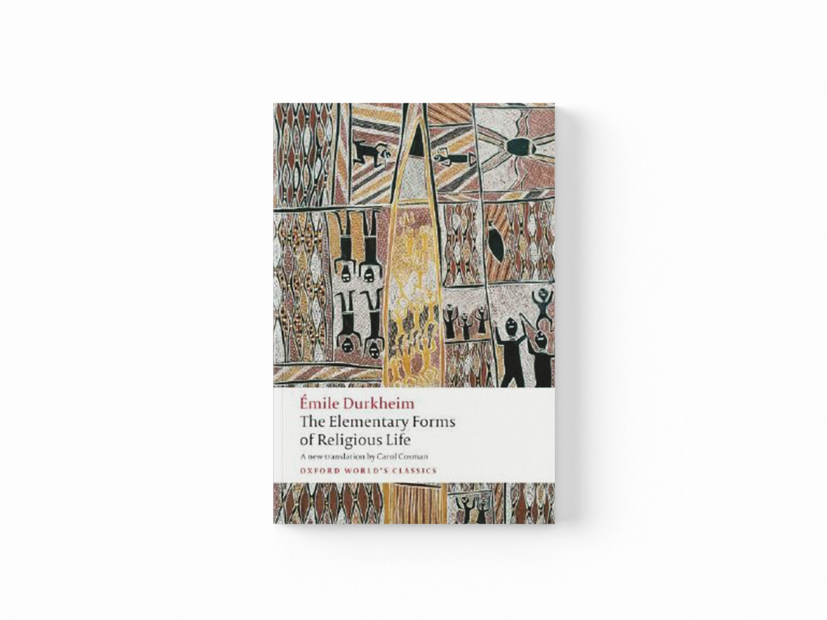 The Elementary Forms of Religious Life by Emile Durkheim; 9780199540129