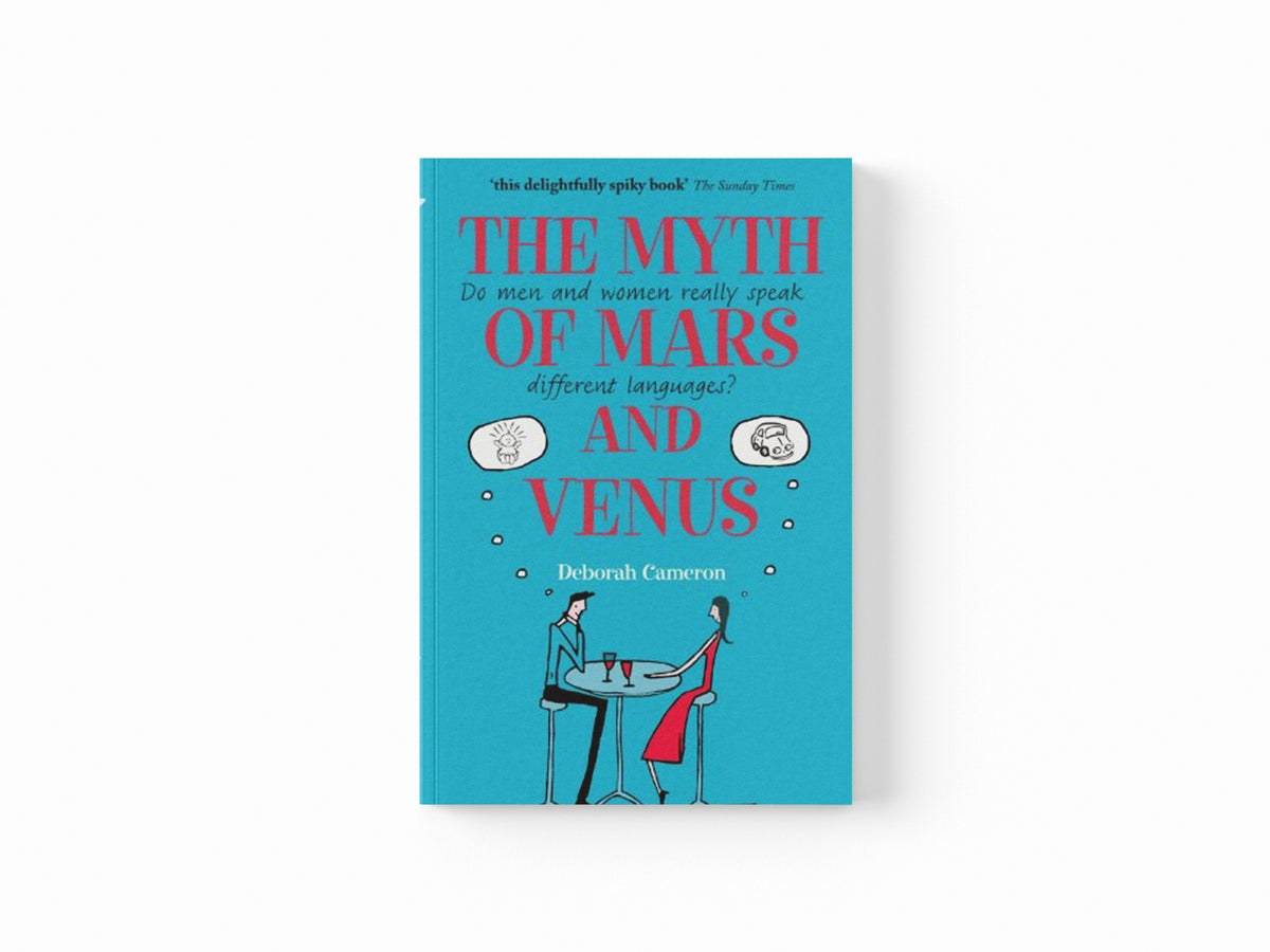 The Myth of Mars and Venus by Deborah  Cameron; 9780199550999