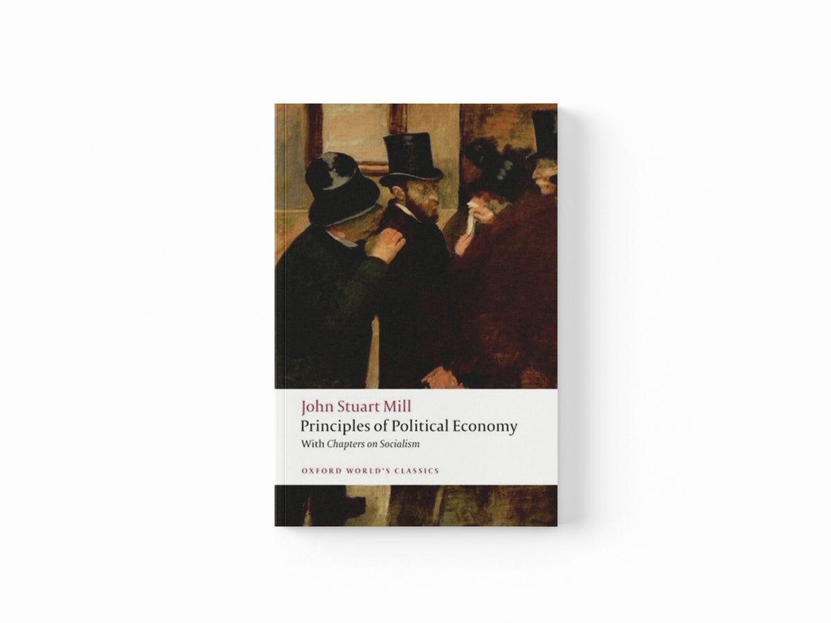 Principles of Political Economy and Chapters on Socialism by John Stuart Mill; 9780199553914