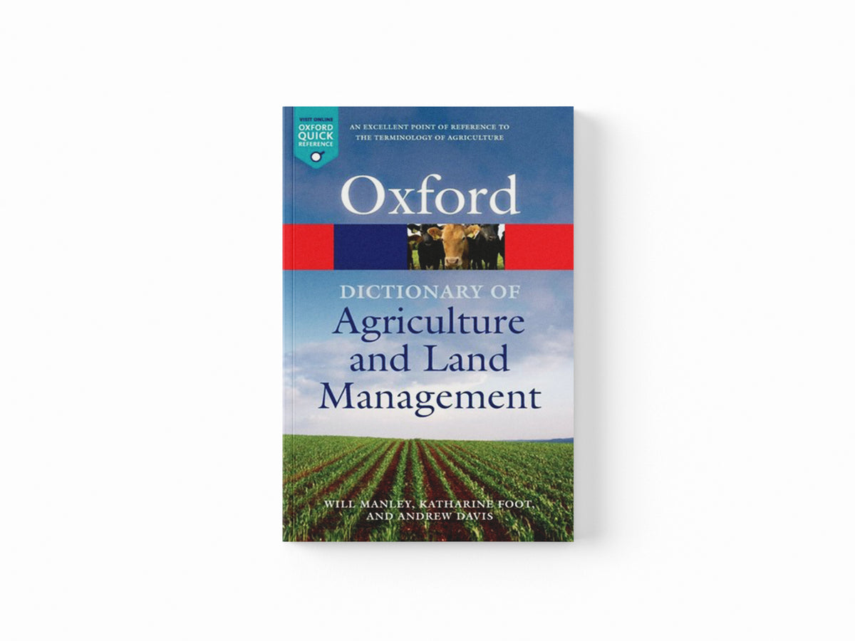 A Dictionary of Agriculture and Land Management by Andrew  Davis; Will  Manley; Katharine  Foot; 9780199654406