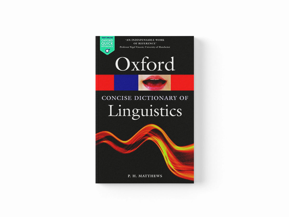 The Concise Oxford Dictionary of Linguistics by P. H.  Matthews; 9780199675128