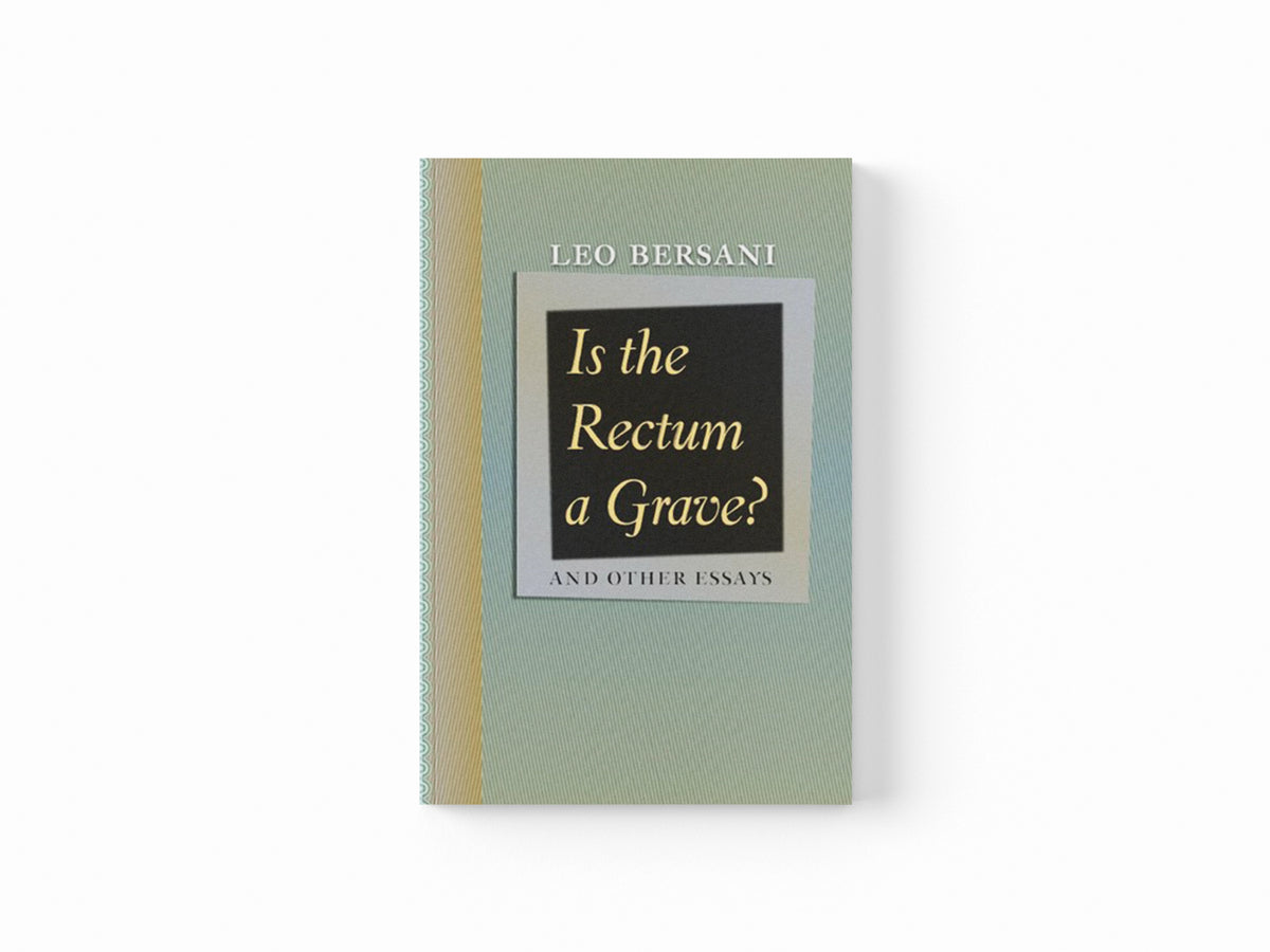 Is the Rectum a Grave? by Leo Bersani; 9780226043548