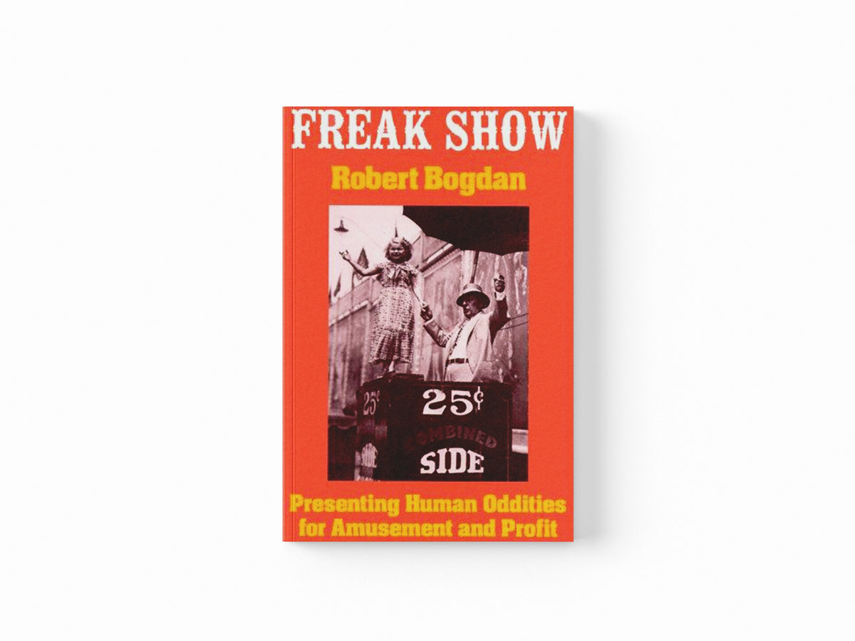 Freak Show by Robert  Bogdan; 9780226063126