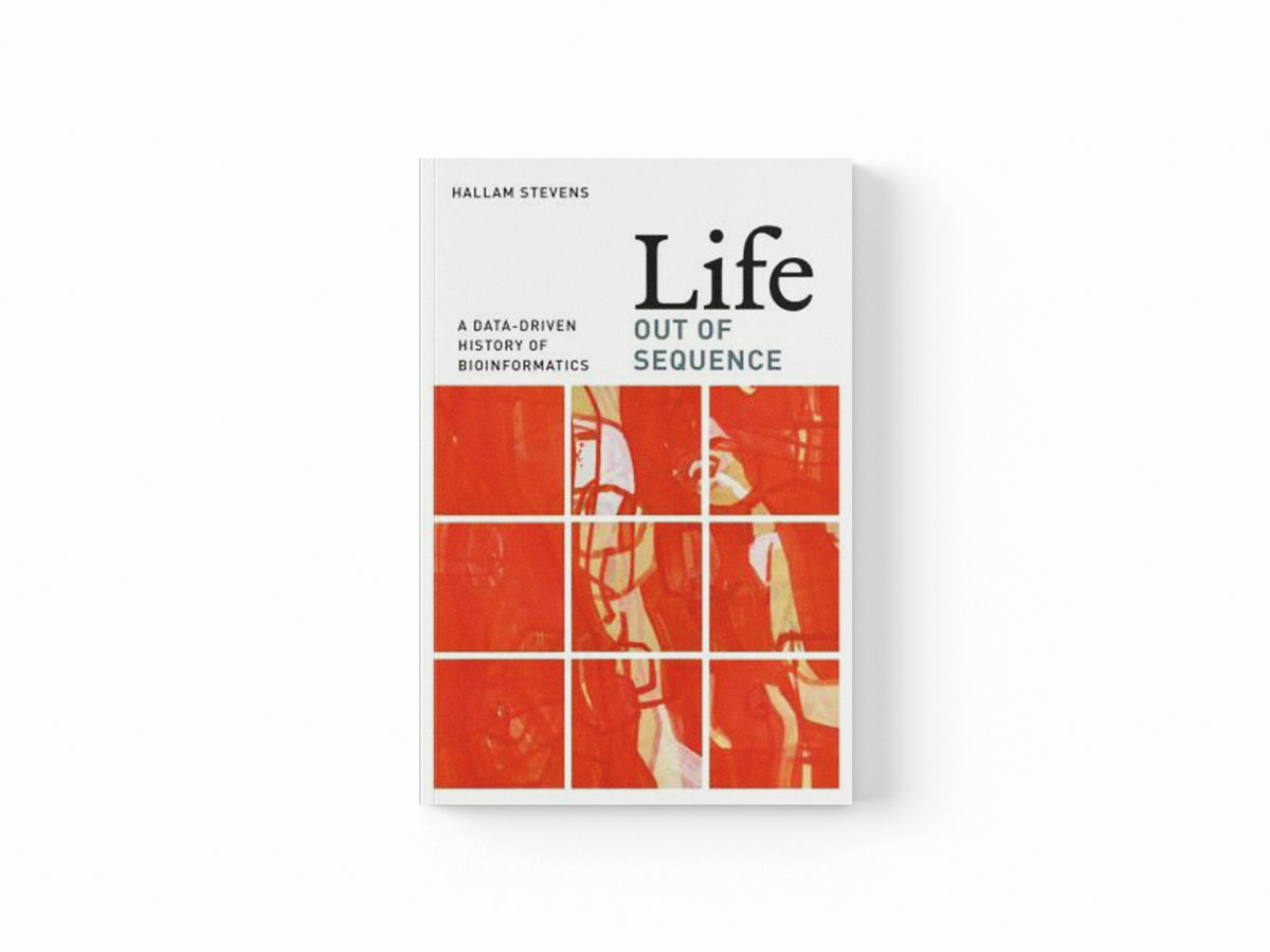 Life Out of Sequence by Hallam Stevens; 9780226080208