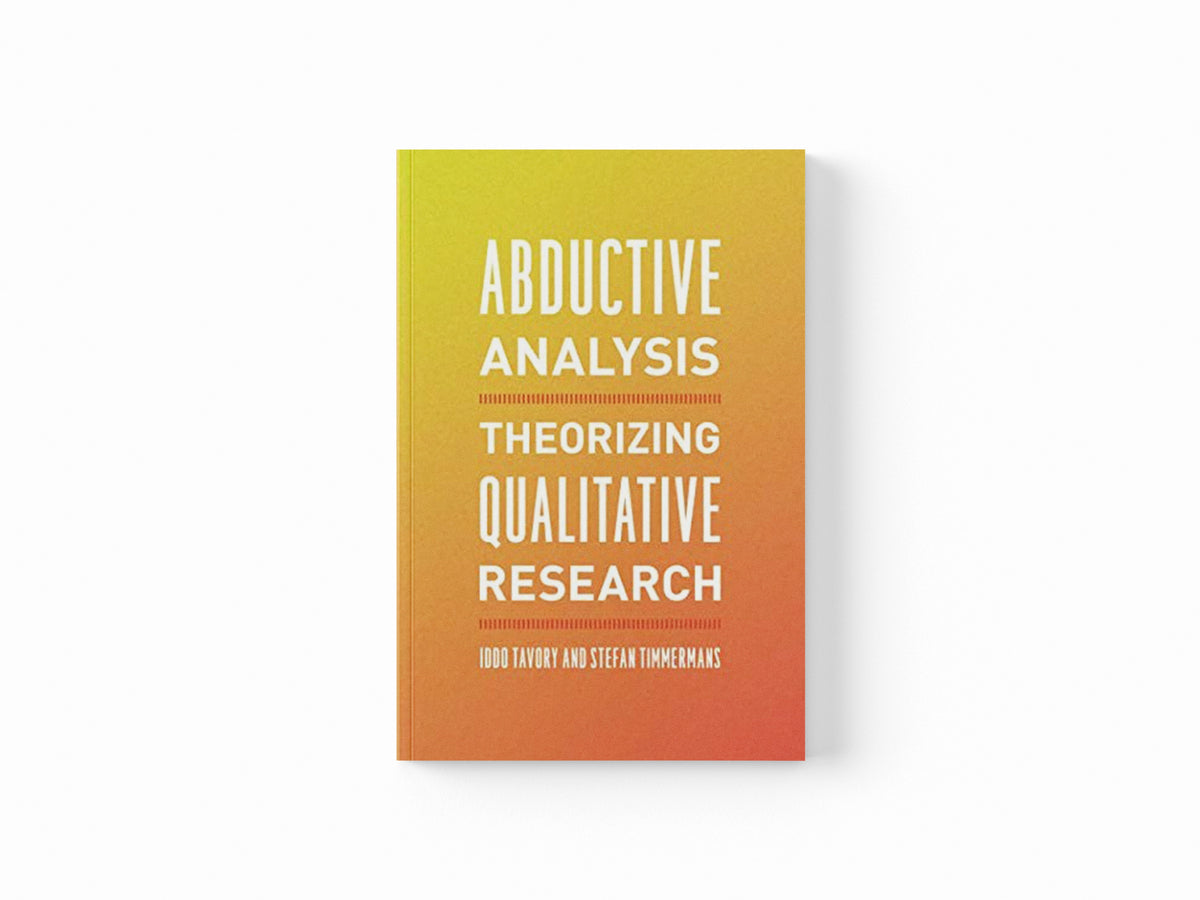Abductive Analysis by Iddo Tavory; Stefan Timmermans; 9780226180311