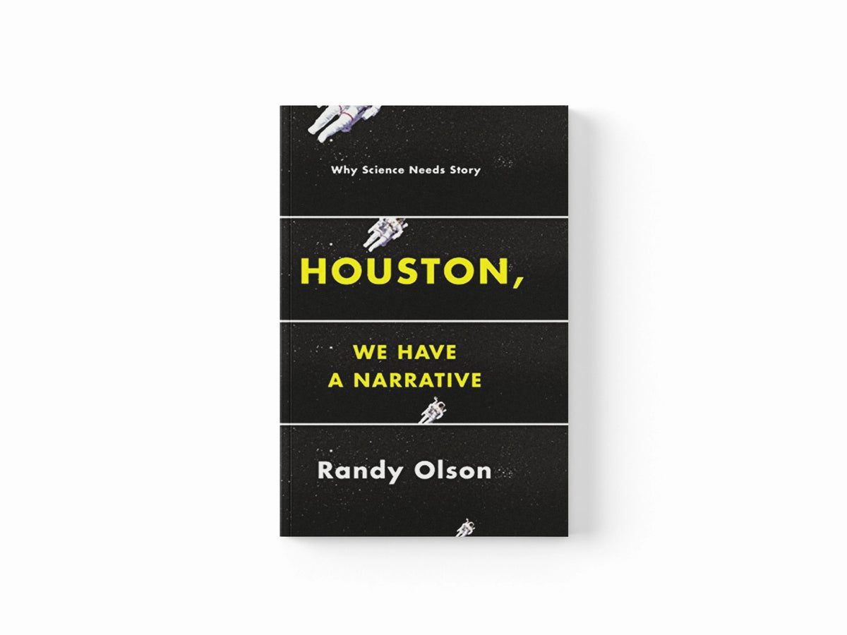 Houston, We Have a Narrative by Randy Olson; 9780226270845