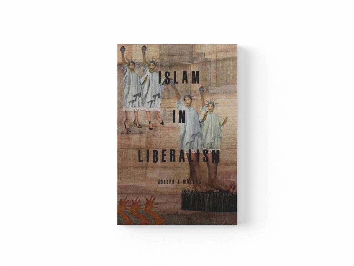 Islam in Liberalism by Joseph A. Massad; 9780226379548