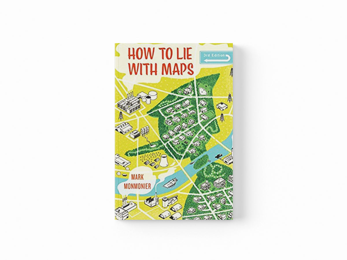 How to Lie with Maps, Third Edition by Mark Monmonier; 9780226435923