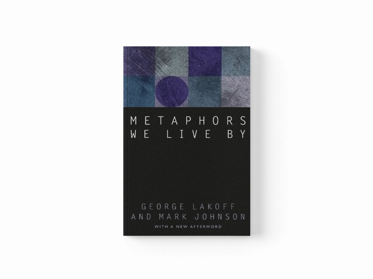 Metaphors We Live By by George Lakoff; Mark Johnson; 9780226468013