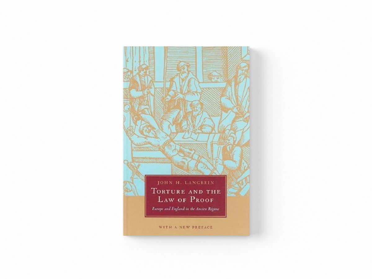 Torture and the Law of Proof by John H. Langbein; 9780226468945