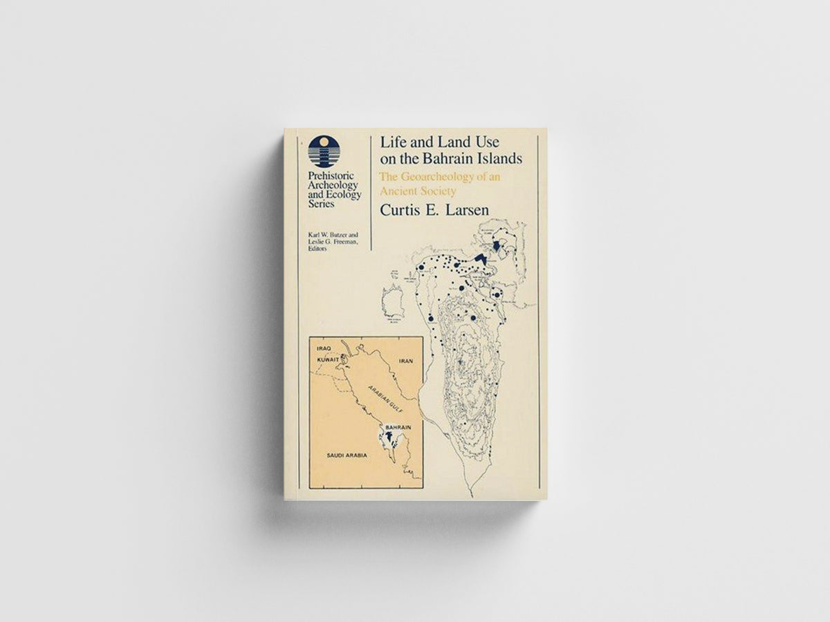 Life and Land Use on the Bahrain Islands by Curtis E. Larsen; 9780226469065