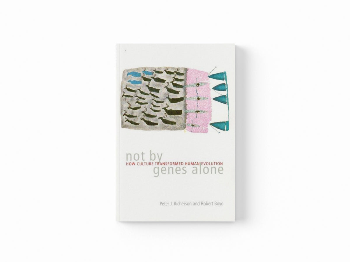 Not by Genes Alone by Peter J. Richerson; Robert Boyd; 9780226712123