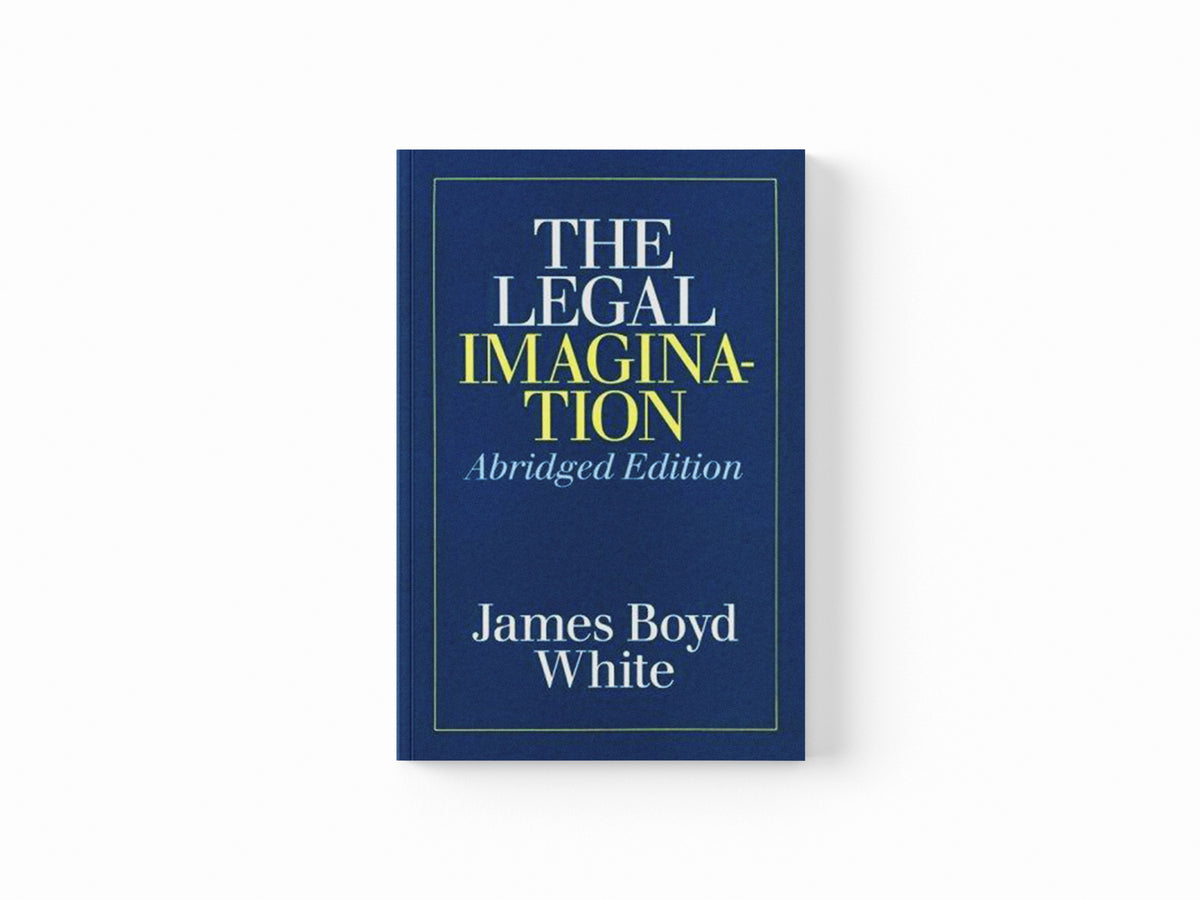 The Legal Imagination by James Boyd White; 9780226894935