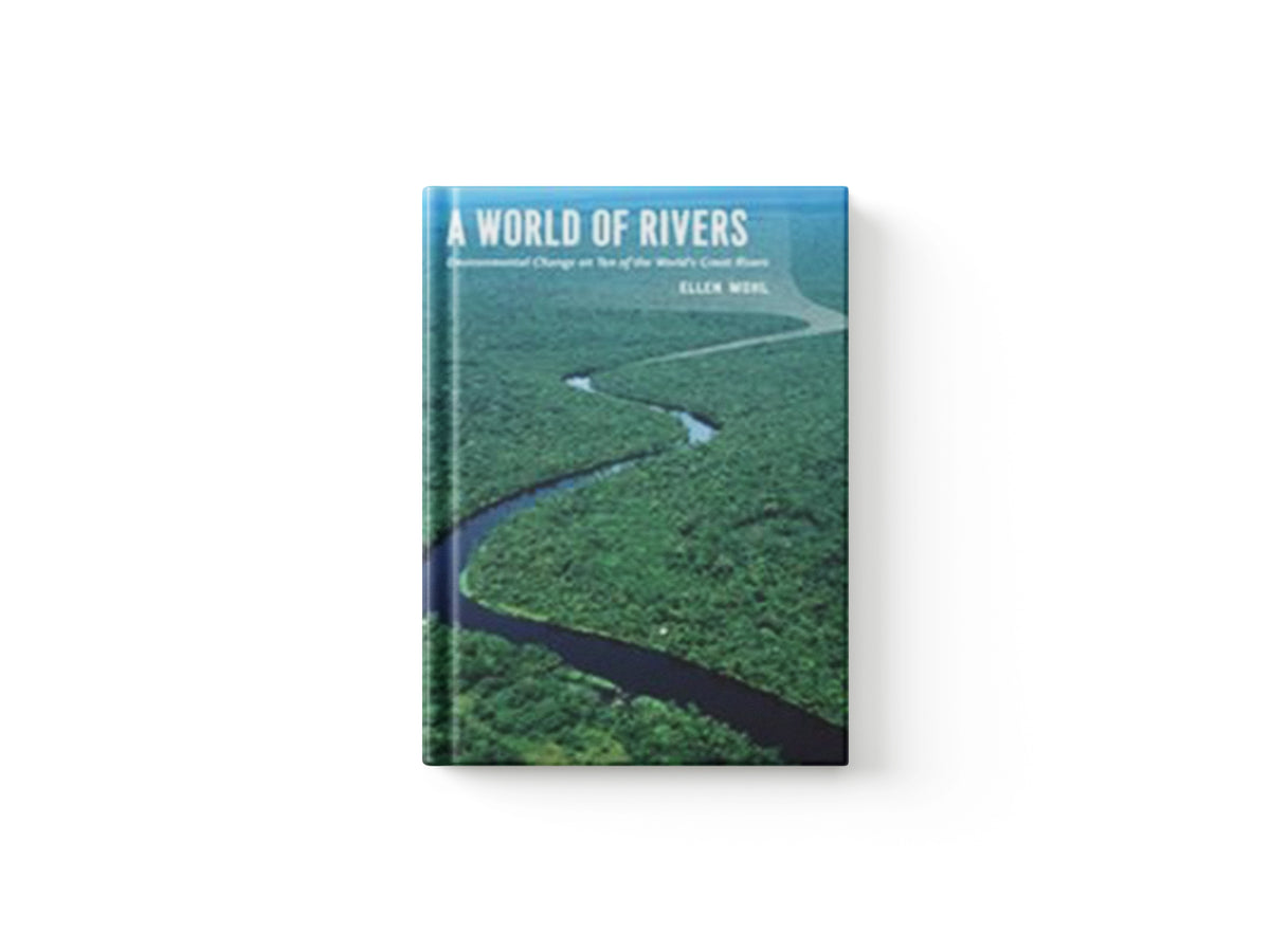A World of Rivers by Ellen Wohl; 9780226904788
