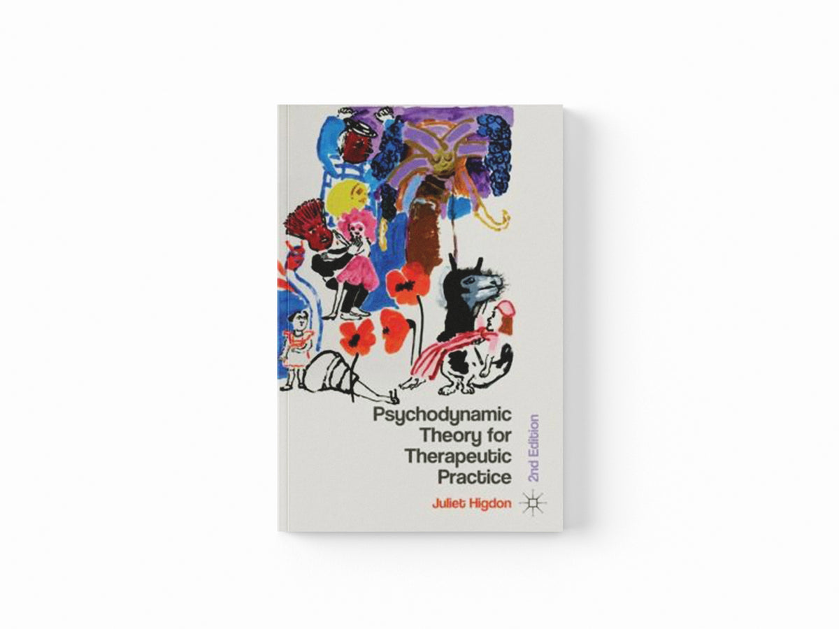 Psychodynamic Theory for Therapeutic Practice by Juliet Higdon; 9780230242470